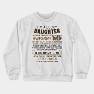 I Am A Lucky Daughter I have an awesome father Crewneck Sweatshirt